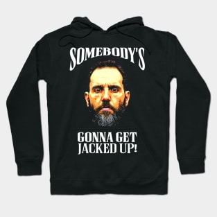 Somebody’s Gonna Get Jacked-up - Jack Smith Hoodie